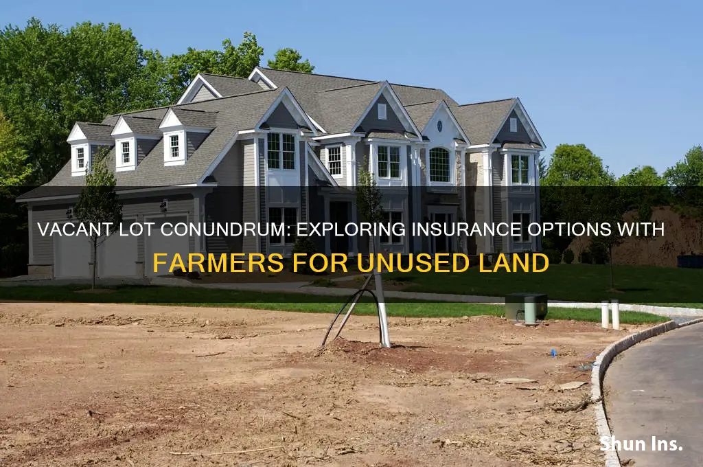 does farmers insure vacant land