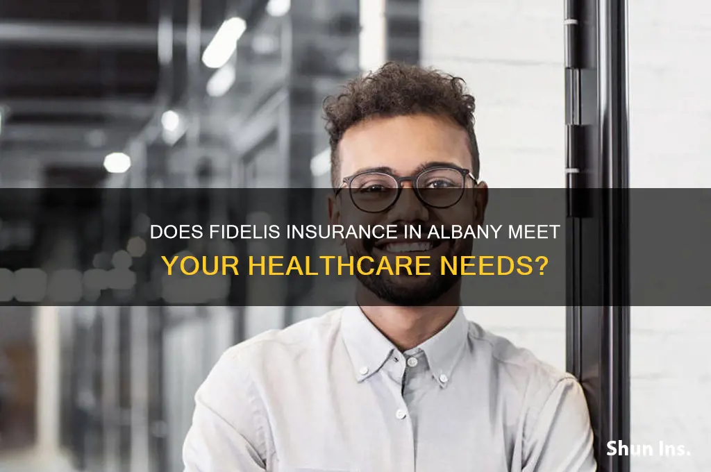 does fidelis insurance in albany