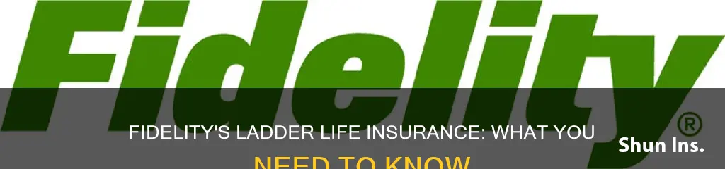 does fidelity own ladder life insurance