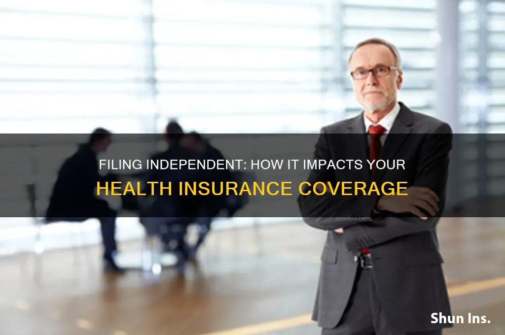 does filing independent affect health insurance