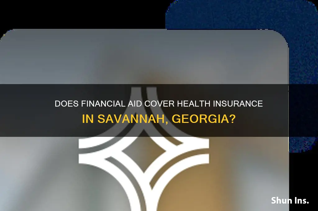 does financial aid cover health insurance savannah