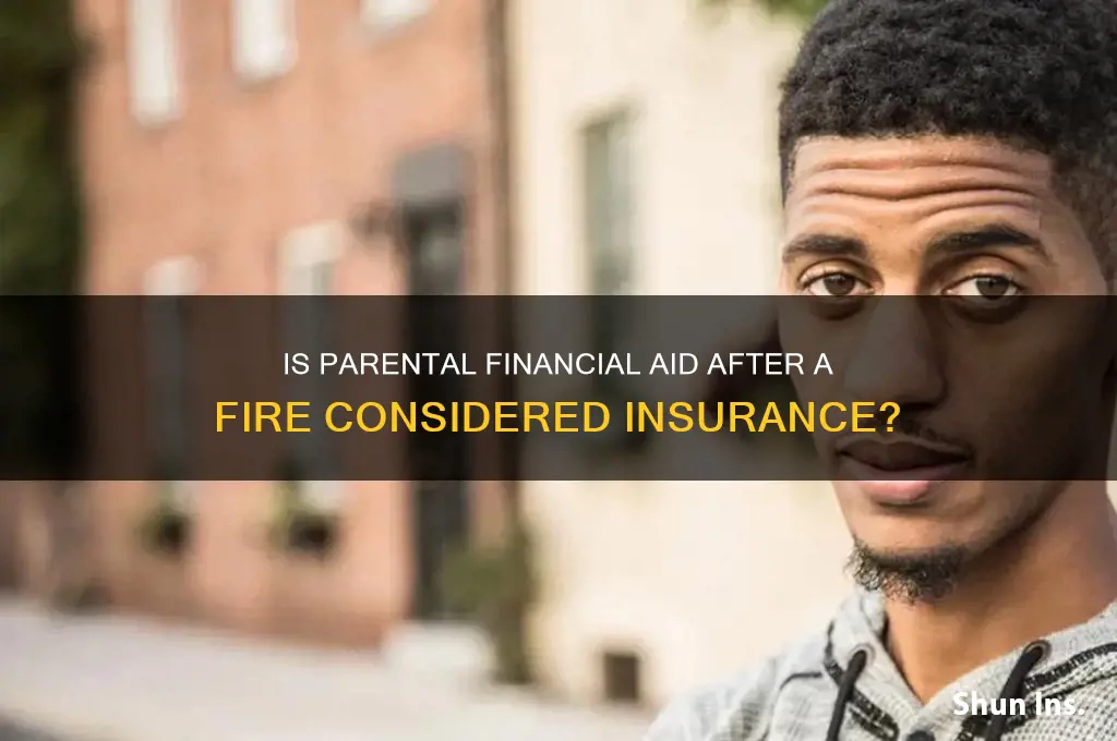 does financial aid from parents after fire count as insurance