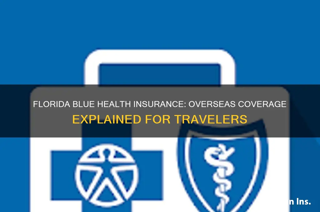 does florida blue health insurance cover you overseas