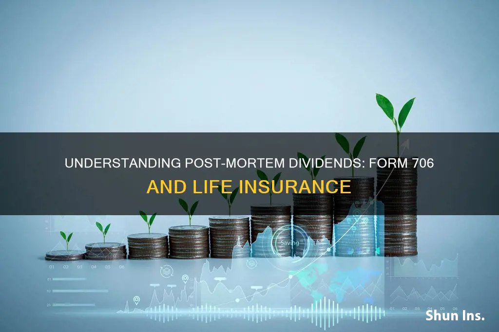 does form 706 include post mortem dividends from life insurance