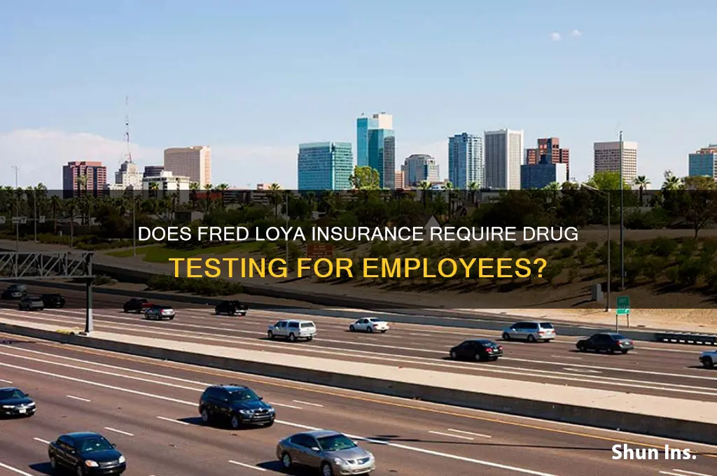 does fred loya insurance drug test