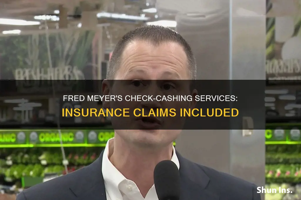 does fred meyer cash in insurance checks