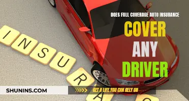 Full Coverage Auto Insurance: Does It Cover Any Driver?