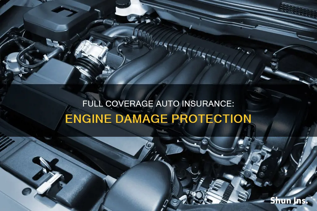 does full coverage auto insurence cover engine damage