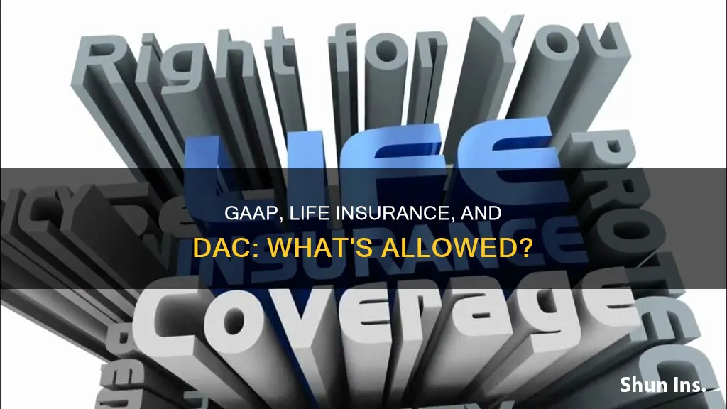 does gaap allow dac in life insurance reserves