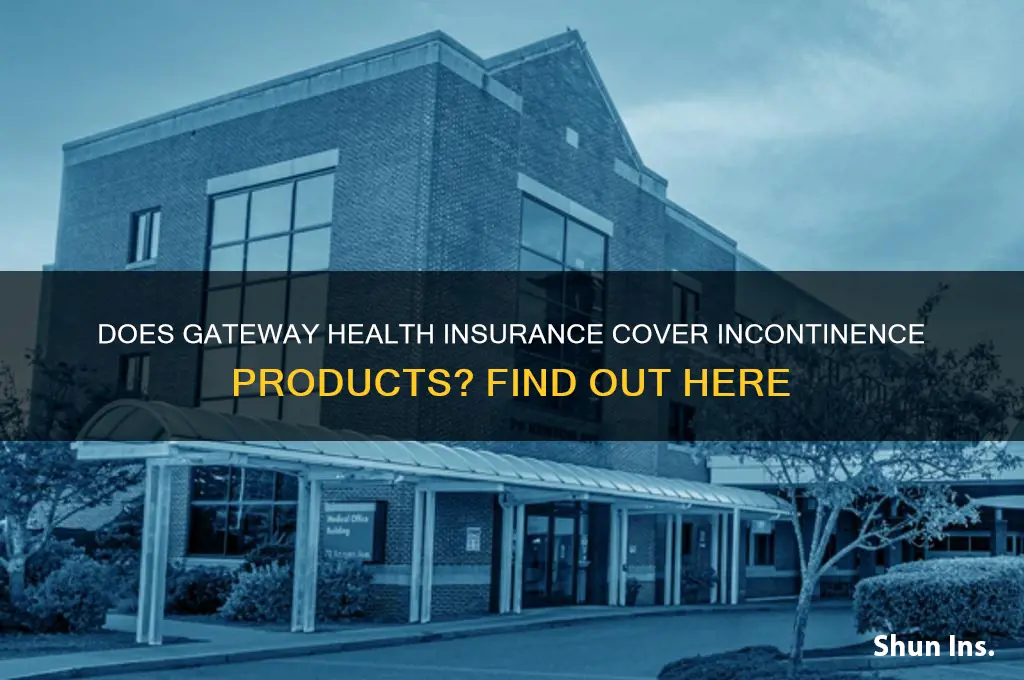 does gateway health insurance cover incontinence producs