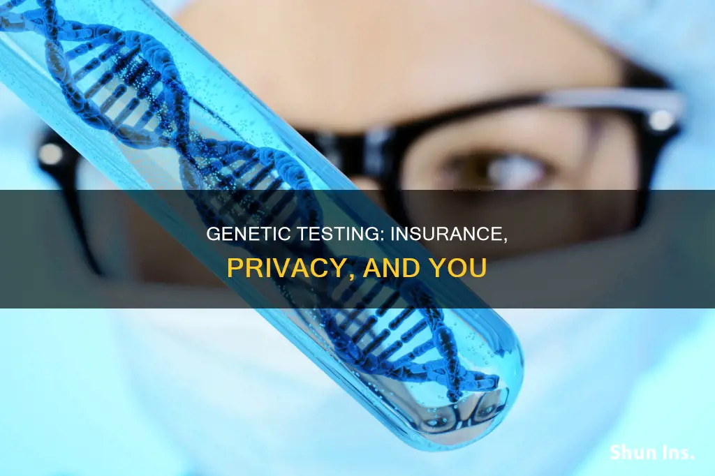 does genetic testing affect insurance