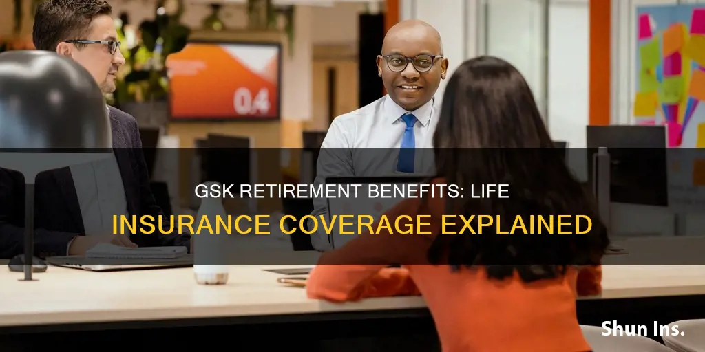 does gsk retirement benefit cover life insurance