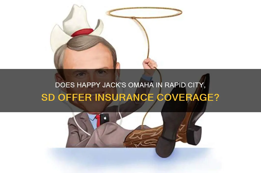 does happy jacks omaha in rapid city sd have insurance