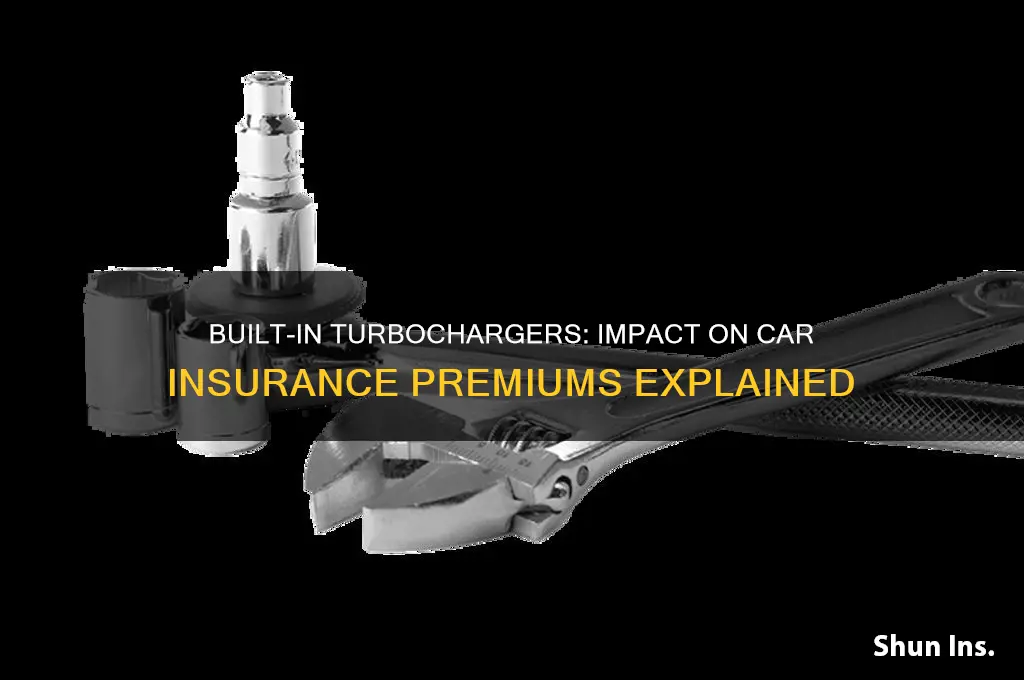 does having a built in turbo raise insurance