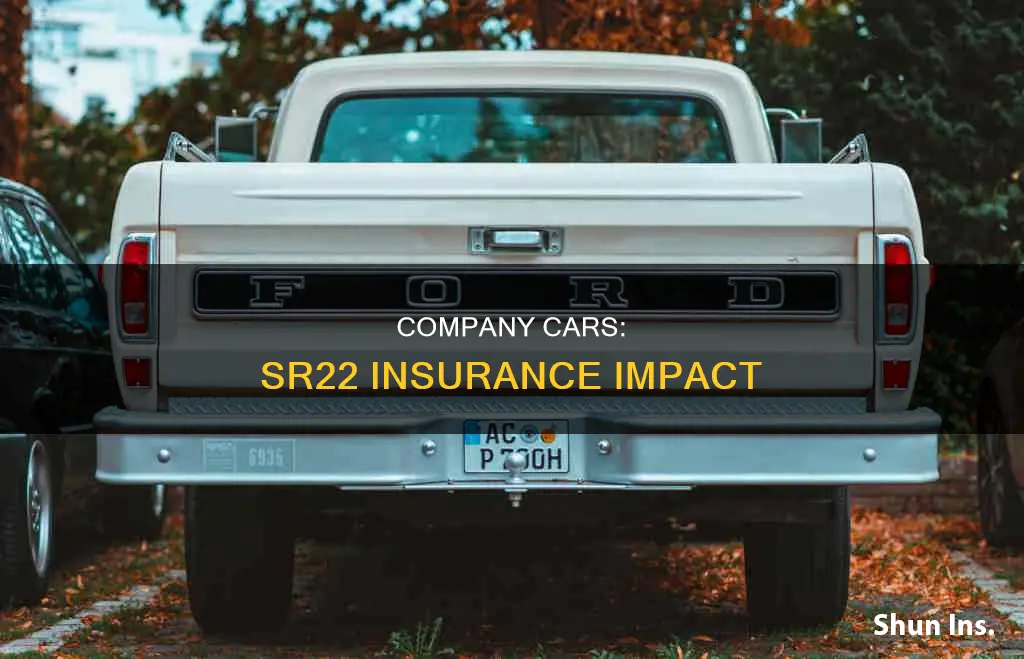 does having sr22 insurance effect driving a com0any vehicle