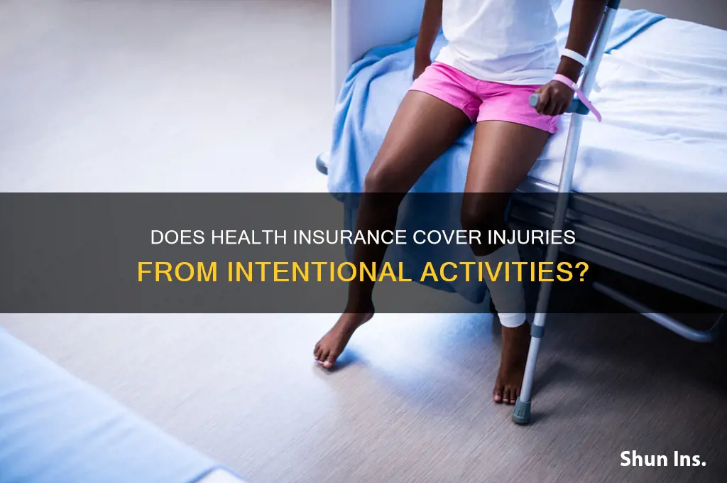 does health insurance cover an injury caused by intentional activity