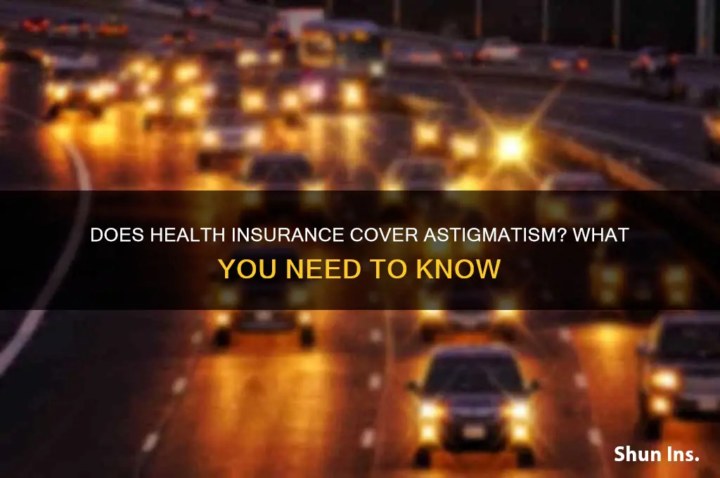 does health insurance cover astigmatism