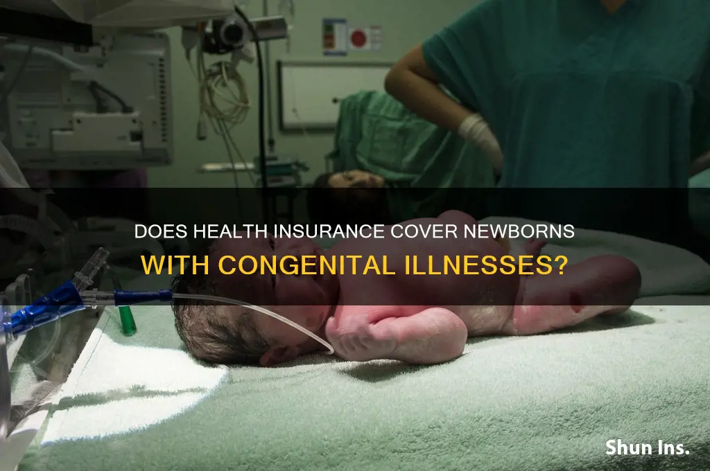 does health insurance cover babies born with illnesses
