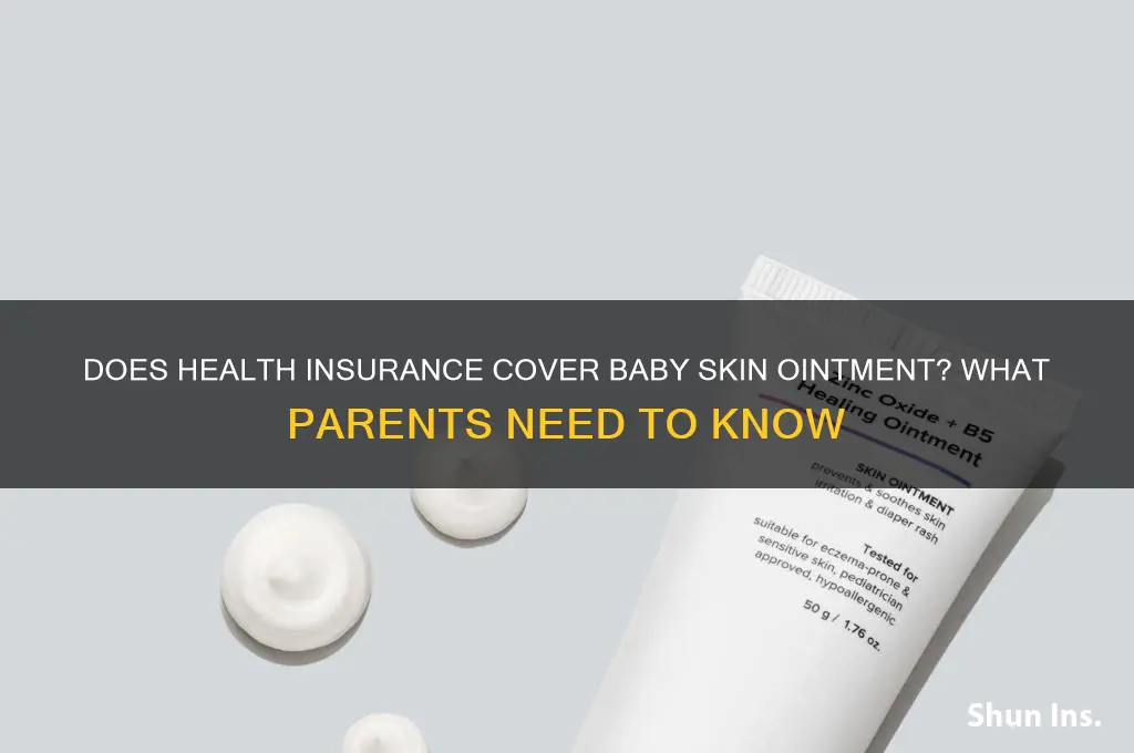 does health insurance cover baby skin ointment