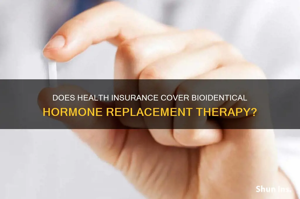 does health insurance cover bioidentical hormone replacement therapy