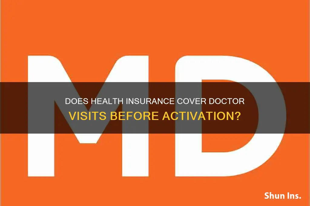 does health insurance cover doctor visits before activition