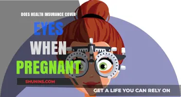 Pregnancy and Eye Care: Does Health Insurance Cover Vision Needs?