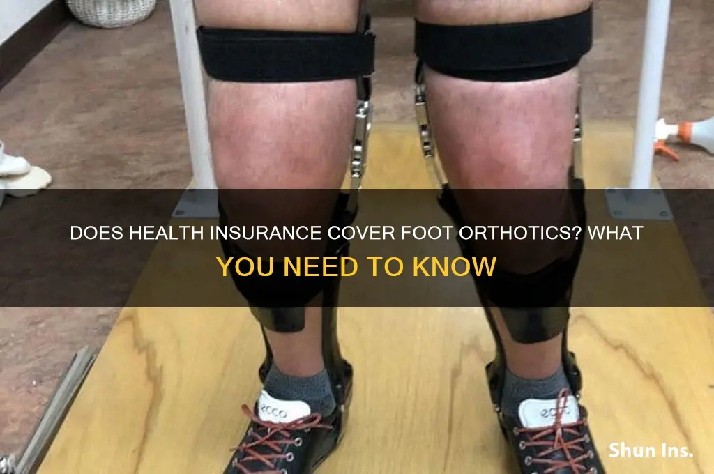 does health insurance cover foot orthotics