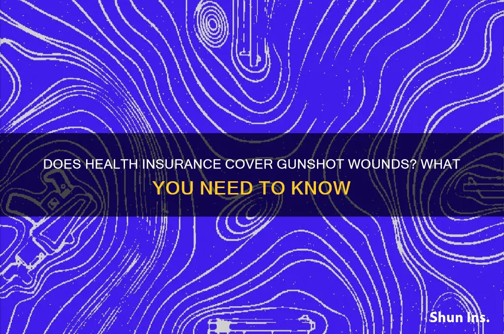 does health insurance cover gunshot