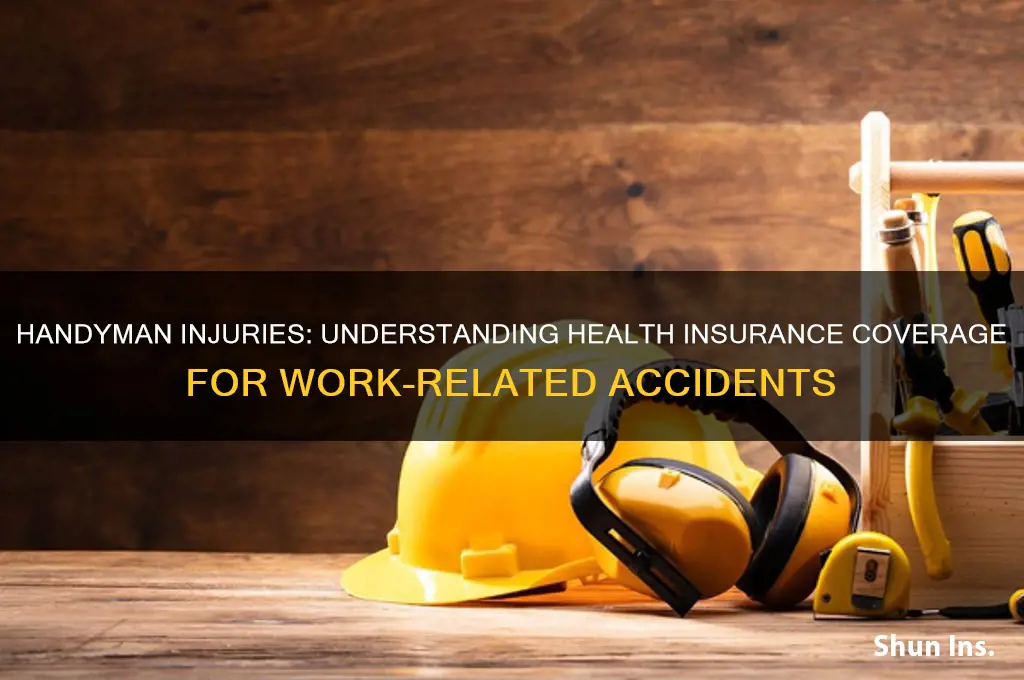 does health insurance cover handyman injuries