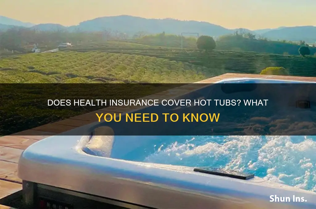 does health insurance cover hot tubs