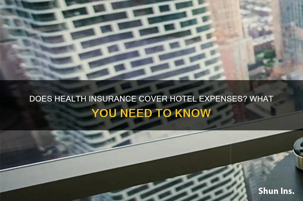 does health insurance cover hotel expenses