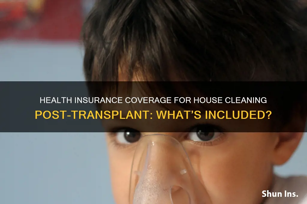 does health insurance cover house cleaning services for transplant patients