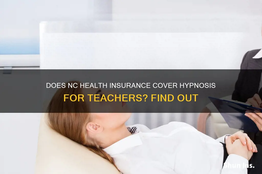 does health insurance cover hyponois for teachers in nc