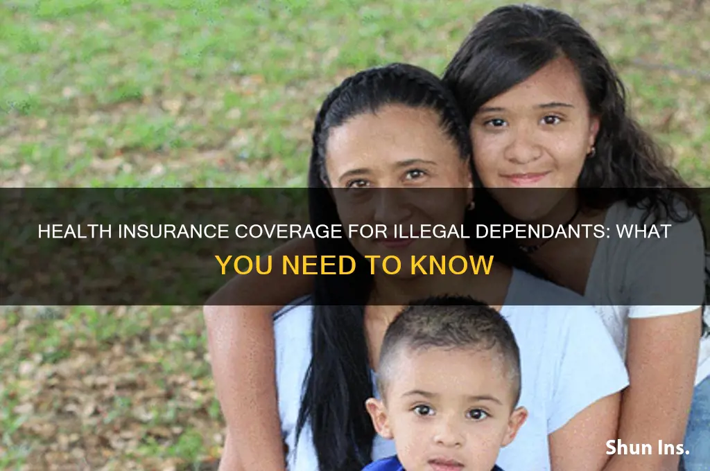 does health insurance cover illegal dependants