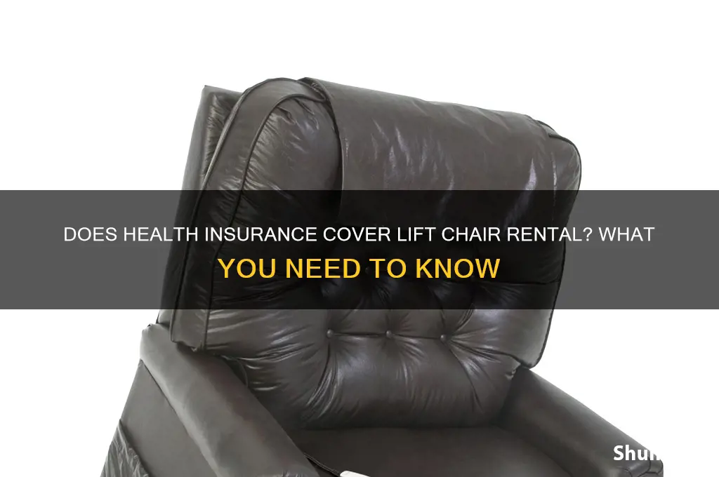 does health insurance cover lift chair rental