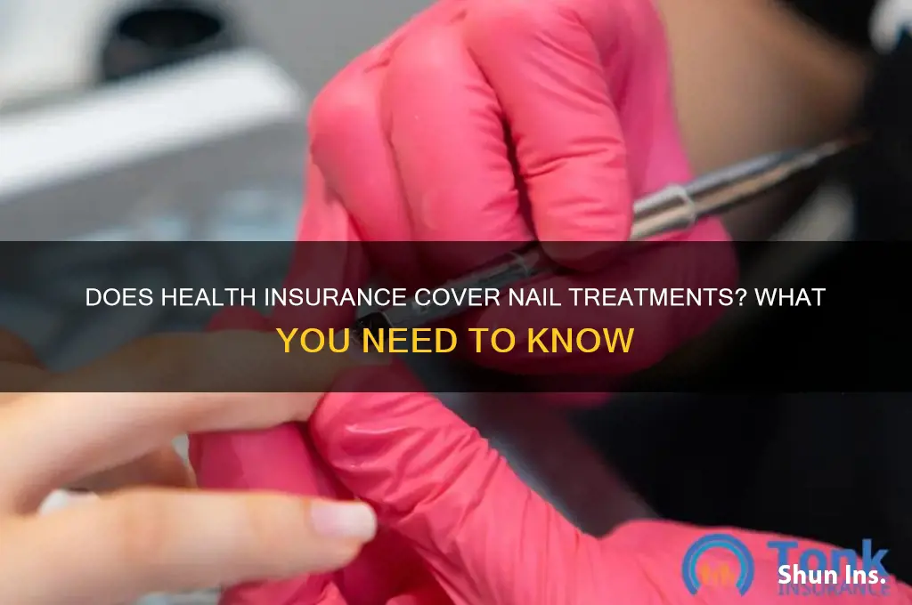 does health insurance cover nail treatments