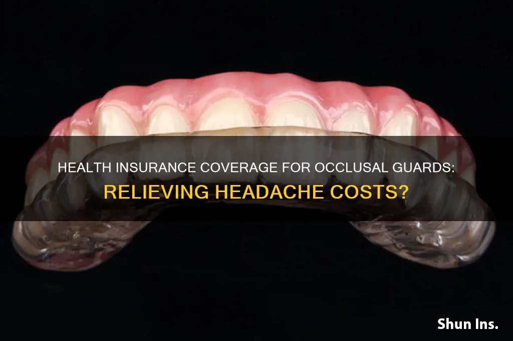 does health insurance cover occlusal guards for headaches