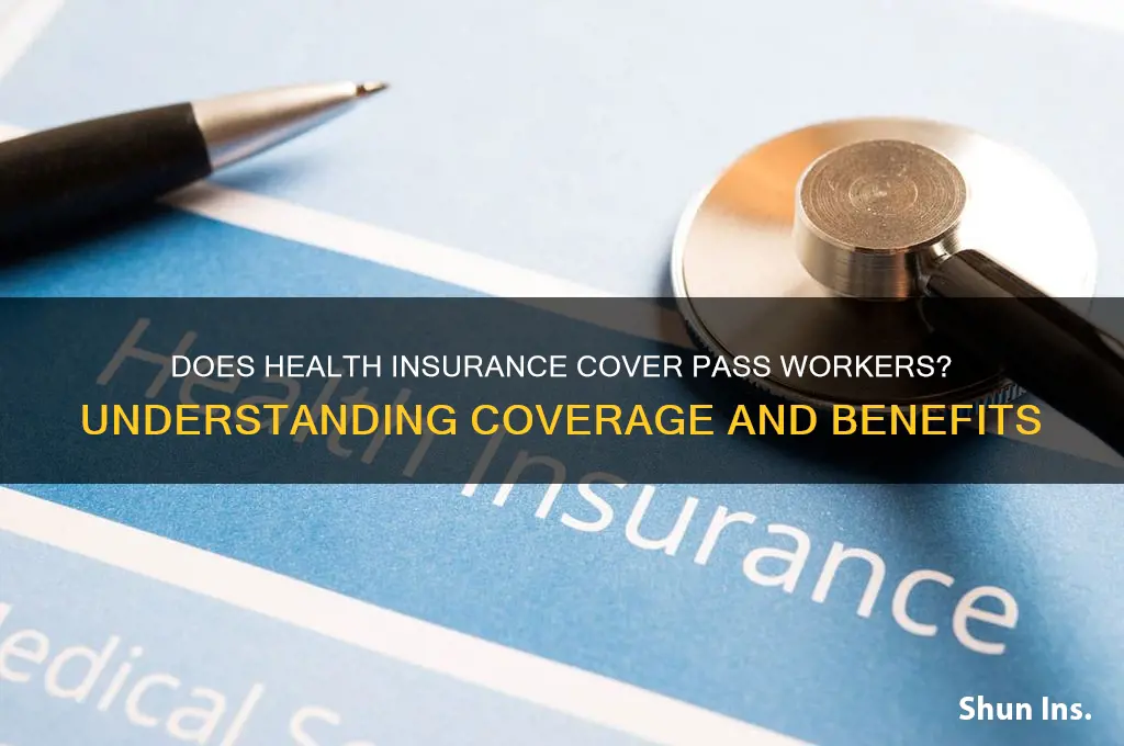 does health insurance cover pass workers