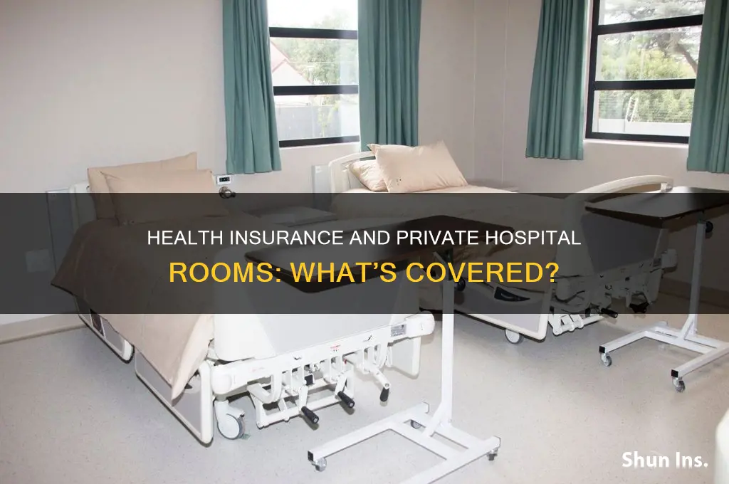 does health insurance cover private hosital rooms