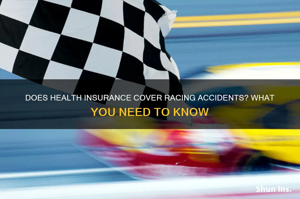 does health insurance cover racing accidents