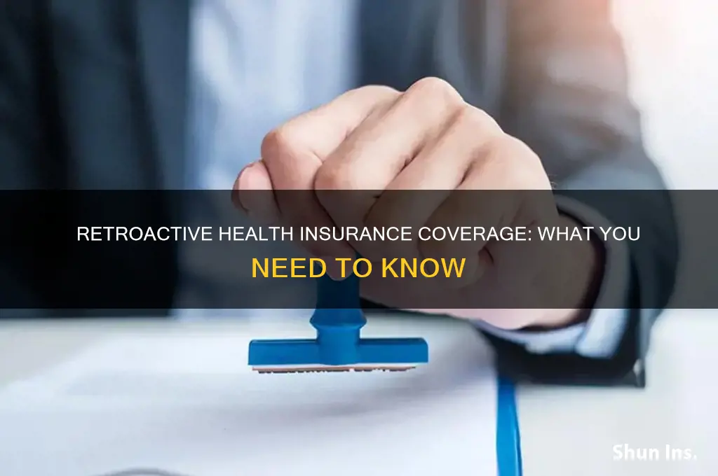does health insurance cover retroactively