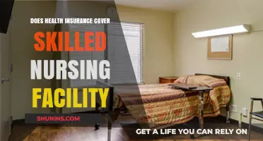 Does Health Insurance Cover Skilled Nursing Facility Care? What to Know