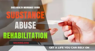 Does Health Insurance Cover Substance Abuse Rehabilitation? What You Need to Know