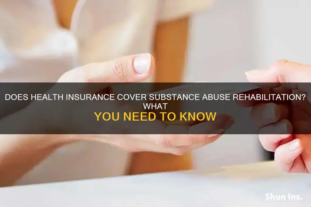 does health insurance cover substance abuse rehabilitation