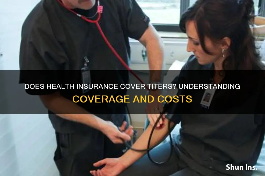 does health insurance cover titers