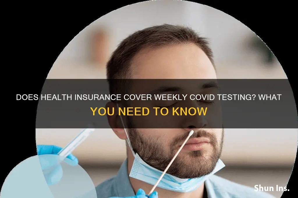 does health insurance cover weekly covid testing