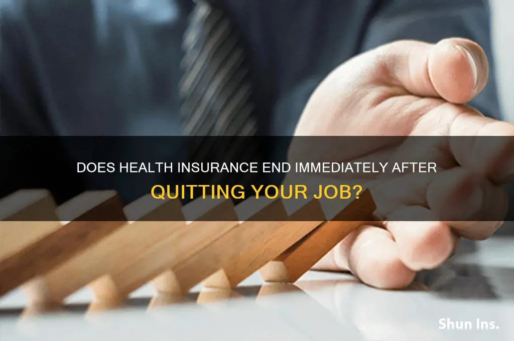 does health insurance end as soon as you quit