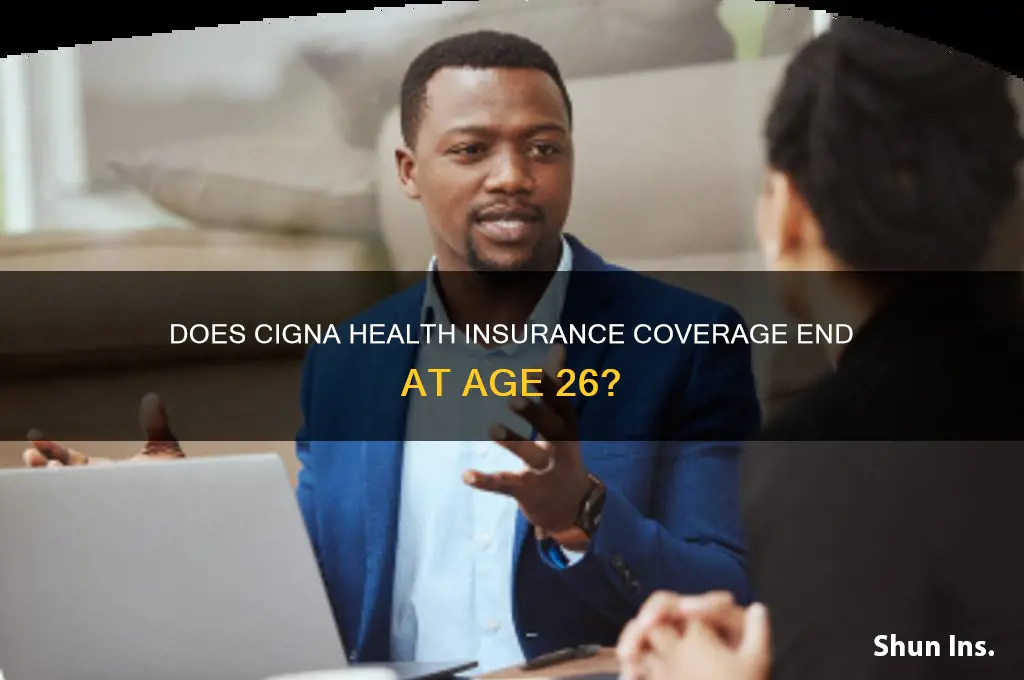 does health insurance end on 26th birthday cigna