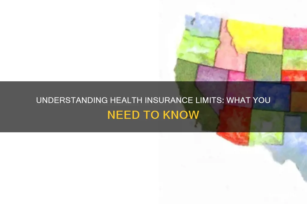 does health insurance have a limit
