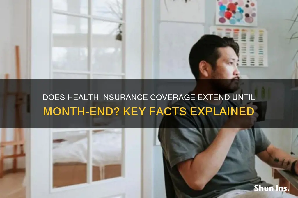 does health insurance last through the end of the month